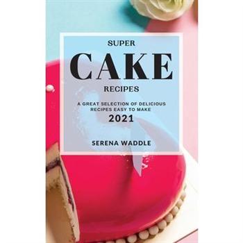 Super Cake Recipes 2021