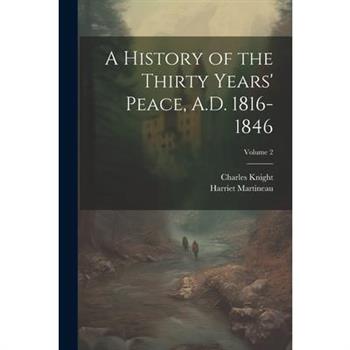 A History of the Thirty Years’ Peace, A.D. 1816-1846; Volume 2