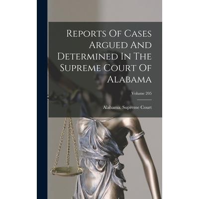 Reports Of Cases Argued And Determined In The Supreme Court Of Alabama; Volume 205