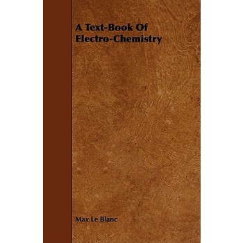 A Text-Book of Electro-Chemistry