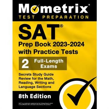 SAT Prep Book 2023-2024 with Practice Tests - 2 Full-Length Exams, Secrets Study Guide Review for the Math, Reading, Writing and Language Sections