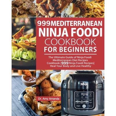 999 Mediterranean Ninja Foodi Cookbook for Beginners