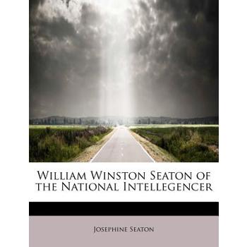 William Winston Seaton of the National Intellegencer