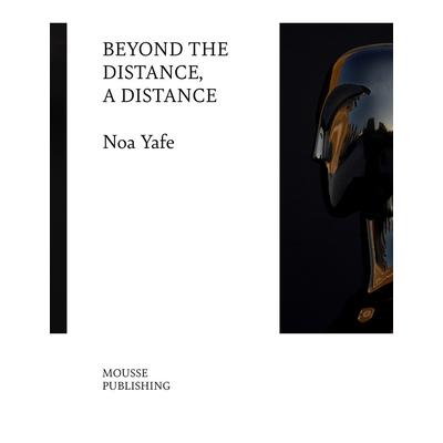 Noa Yafe: Beyond the Distance a Distance