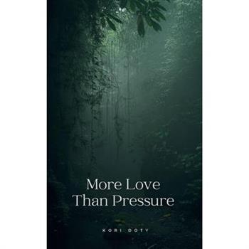 More Love Than Pressure
