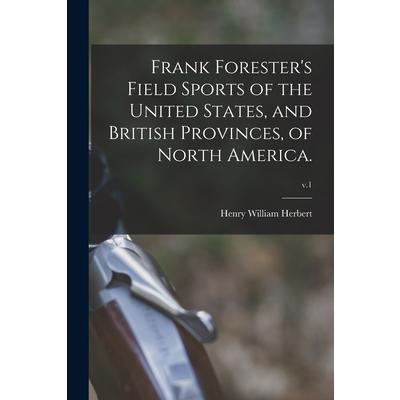 Frank Forester's Field Sports of the United States, and British Provinces, of North America.; v.1 | 拾書所