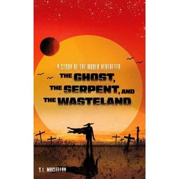 The Ghost, the Serpent, and the Wasteland