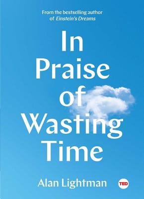 In Praise of Wasting Time (TED Books)