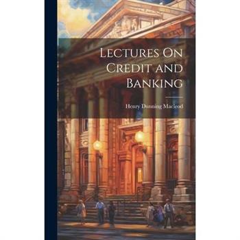 Lectures On Credit and Banking