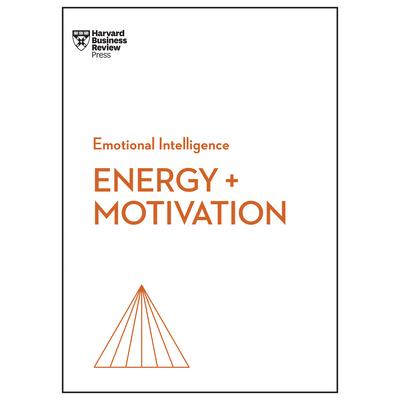 Energy ＋ Motivation (HBR Emotional Intelligence Series)