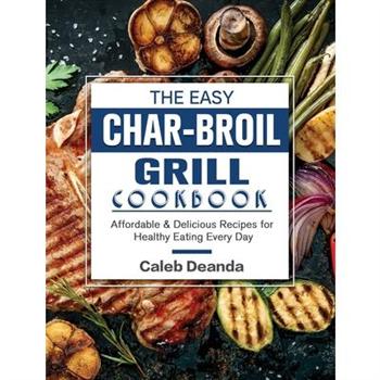 The Easy Char-Broil Grill Cookbook