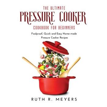 The Ultimate Pressure Cooker Cookbook for Beginners