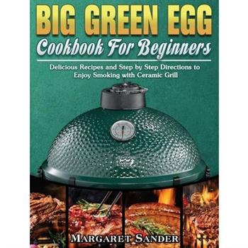 Big Green Egg Cookbook For Beginners