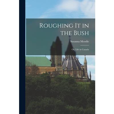 Roughing it in the Bush; or, Life in Canada | 拾書所