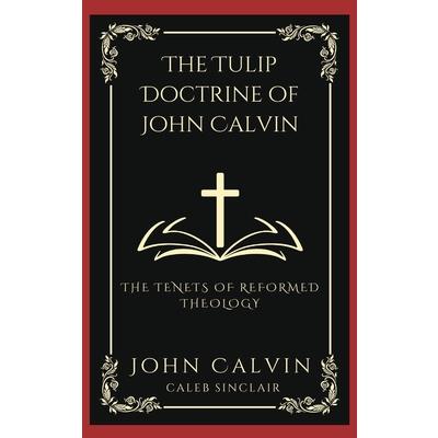 The TULIP Doctrine of John Calvin | 拾書所
