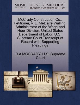 McCrady Construction Co., Petitioner, V. L. Metcalfe Walling, Administrator of the Wage and Hour Division, United States Department of Labor. U.S. Supreme Court Transcript of Record with Supporting Pl