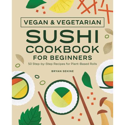 Vegan and Vegetarian Sushi Cookbook for Beginners