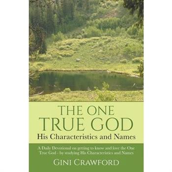 The One True God - His Characteristics and Names