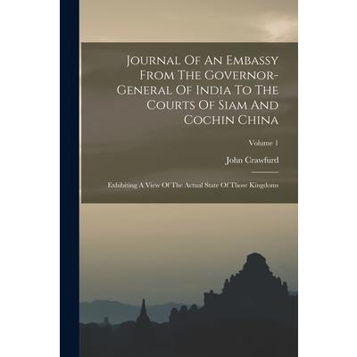 Journal Of An Embassy From The Governor-general Of India To The Courts Of Siam And Cochin China | 拾書所