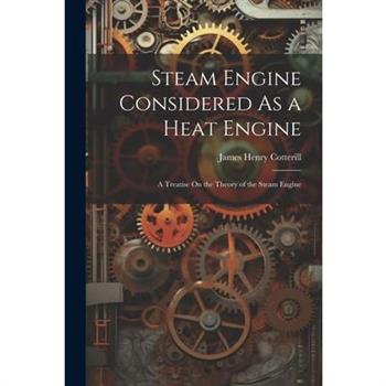 Steam Engine Considered As a Heat Engine