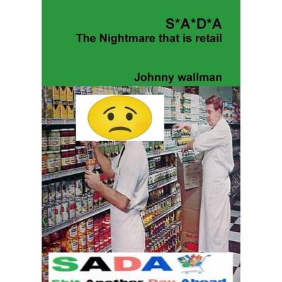 S*A*D*A The Nightmare That is Retail