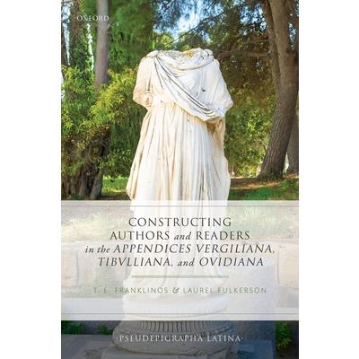 Constructing Authors and Readers in the Appendices Vergiliana, Tibulliana, and Ouidiana