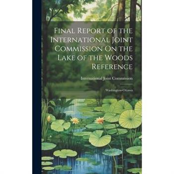 Final Report of the International Joint Commission On the Lake of the Woods Reference