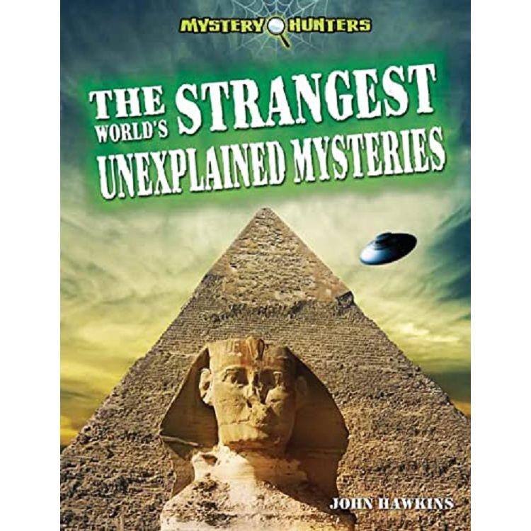 The World's Strangest Unexplained Mysteries