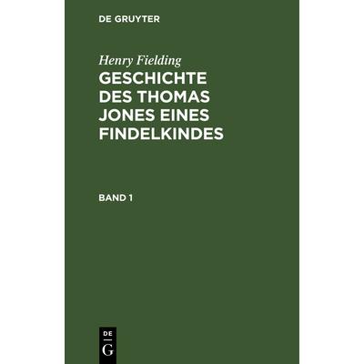 Henry Fielding: Geschichte Des Thomas Jones Eines Findelkindes. Band 1 | 拾書所