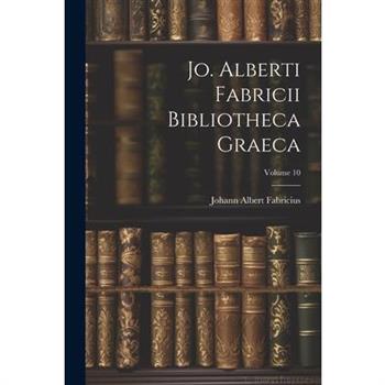 Jo. Alberti Fabricii Bibliotheca Graeca; Volume 10