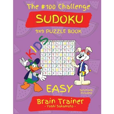 The #100 Challenge SUDOKU 9x9 PUZZLE BOOK KIDS