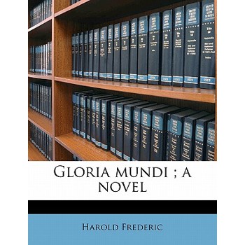Gloria Mundi; A Novel