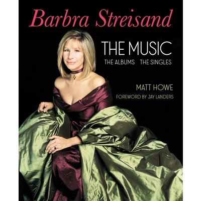 Barbra Streisand: The Music, the Albums, the Singles