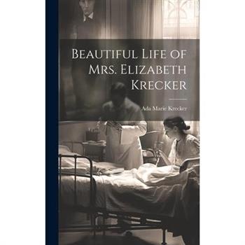 Beautiful Life of Mrs. Elizabeth Krecker
