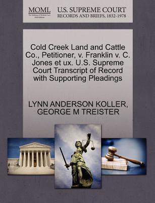 Cold Creek Land and Cattle Co., Petitioner, V. Franklin V. C. Jones Et Ux. U.S. Supreme Court Transcript of Record with Supporting Pleadings