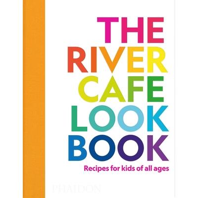 The River Cafe Look Book, Recipes for Kids of All Ages