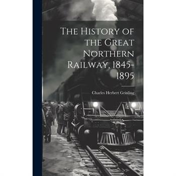 The History of the Great Northern Railway, 1845-1895