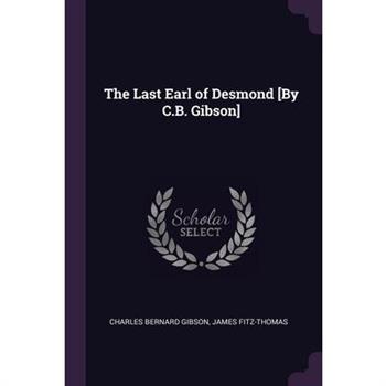 The Last Earl of Desmond [By C.B. Gibson]