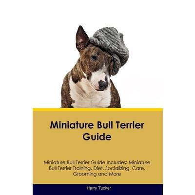 Miniature Bull Terrier Guide Miniature Bull Terrier Guide Includes