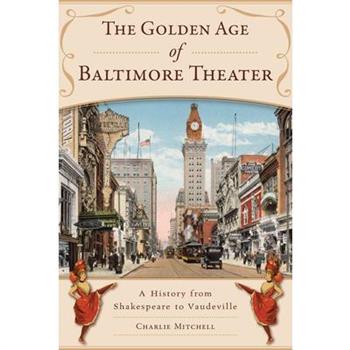 The Golden Age of Baltimore Theater