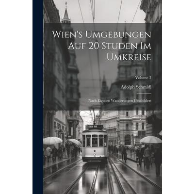 Wien's Umgebungen Auf 20 Studen Im Umkreise | 拾書所