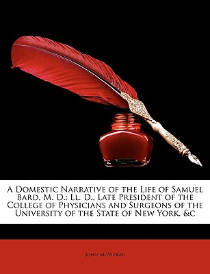 A Domestic Narrative of the Life of Samuel Bard, M. D.