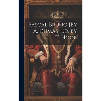 Pascal Bruno [By A. Dumas] Ed. by T. Hook