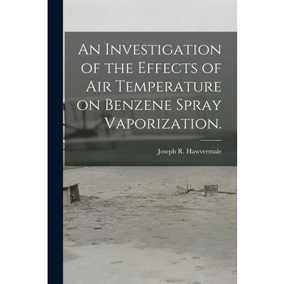 An Investigation of the Effects of Air Temperature on Benzene Spray Vaporization.