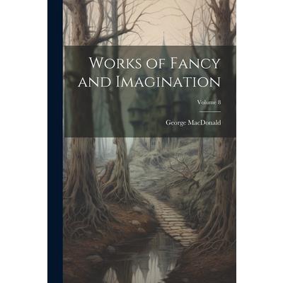 Works of Fancy and Imagination; Volume 8