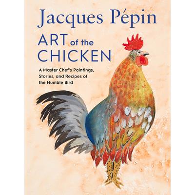 Jacques P矇pin Art of the Chicken