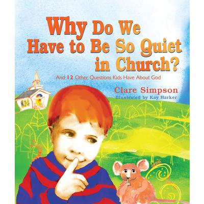 Why Do We Have to Be So Quiet in Church?, Volume 1