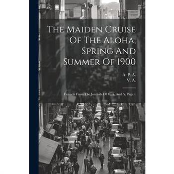 The Maiden Cruise Of The Aloha, Spring And Summer Of 1900