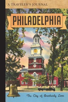 Philadelphia: City of Brotherly Love: A Traveler’s Journal