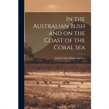 In the Australian Bush and on the Coast of the Coral Sea